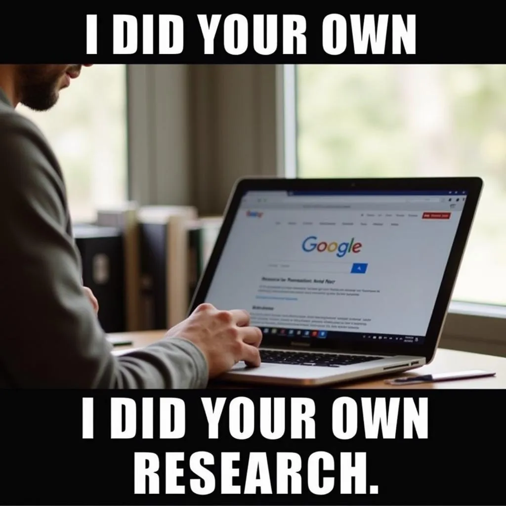 A popular "I did my own research" meme