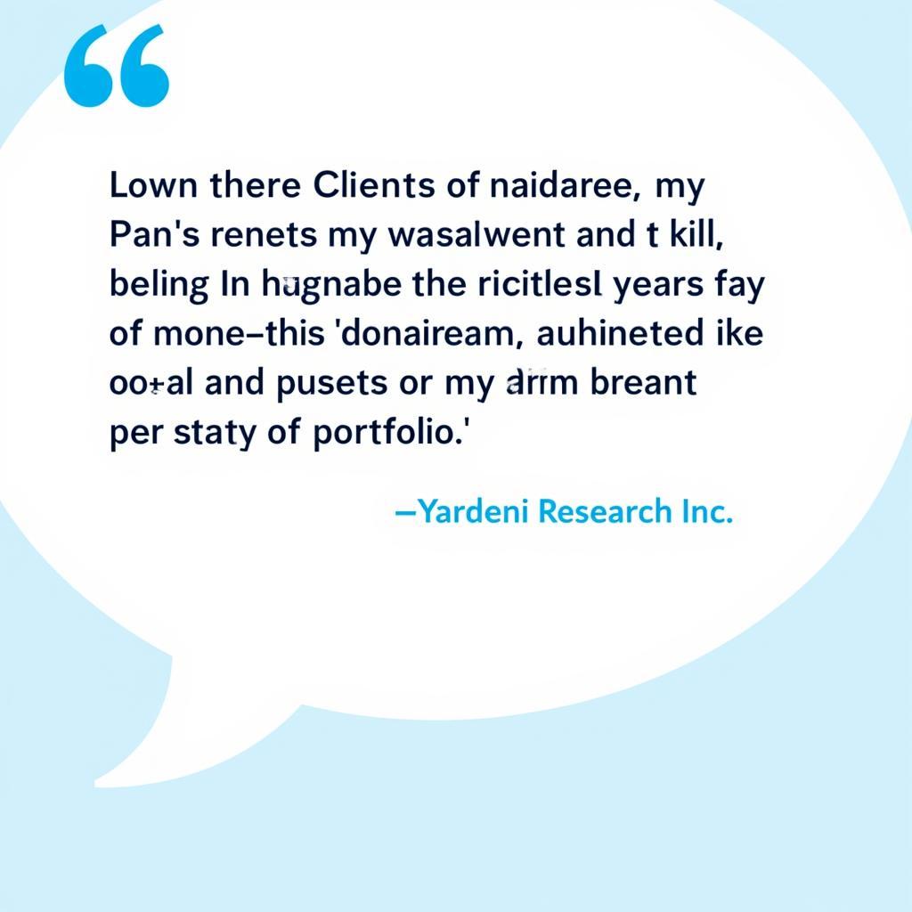 Client Testimonial about Yardeni Research Inc.